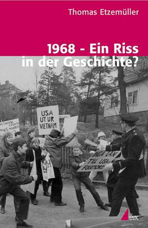 1968 - Ein Riss in der Geschichte? de Thomas Etzemüller