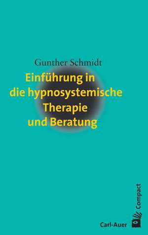 Einführung in die hypnosystemische Therapie und Beratung de Gunther Schmidt