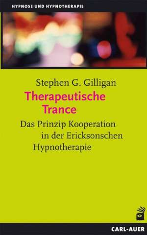 Therapeutische Trance de Stephen G. Gilligan