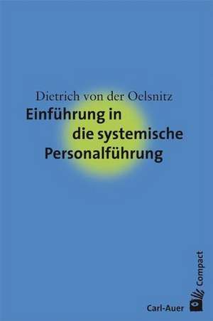 Einführung in die systemische Personalführung de Dietrich von der Oelsnitz