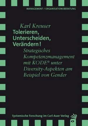 Tolerieren, Unterscheiden, Verändern! de Karl Kreuser