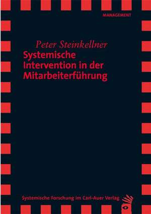 Systemische Intervention in der Mitarbeiterführung de Peter Steinkellner