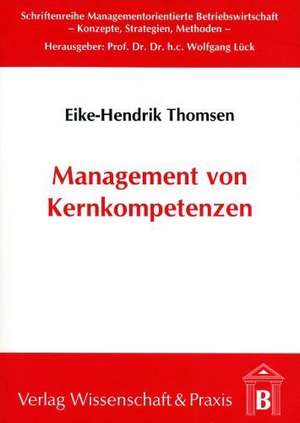 Management von Kernkompetenzen de Eike H Thomsen