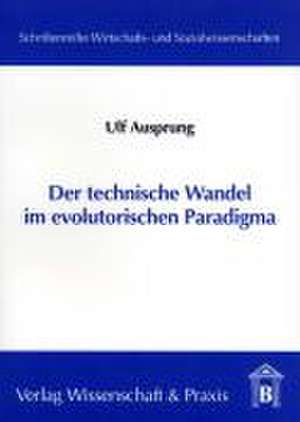 Der technische Wandel im evolutorischen Paradigma de Ulf Ausprung