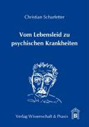 Vom Lebensleid zu psychischen Krankheiten de Christian Scharfetter