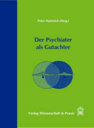 Der Psychiater als Gutachter de Peter Hartwich