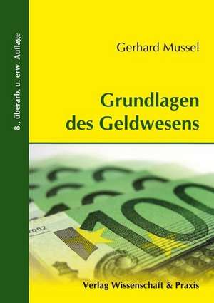 Grundlagen des Geldwesens. de Gerhard Mussel