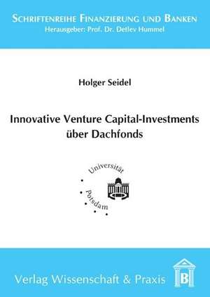 Innovative Venture Capital-Investments über Dachfonds de Holger Seidel