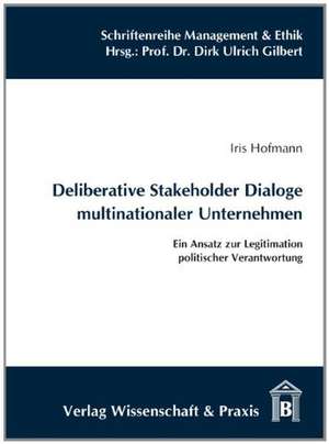 Deliberative Stakeholder Dialoge multinationaler Unternehmen de Iris Hofmann