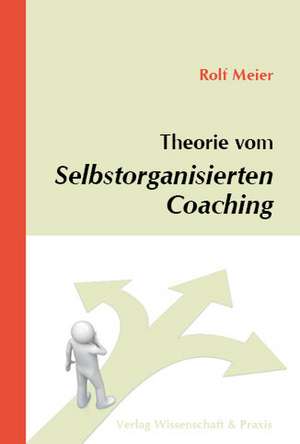 Theorie vom Selbstorganisierten Coaching de Rolf Meier