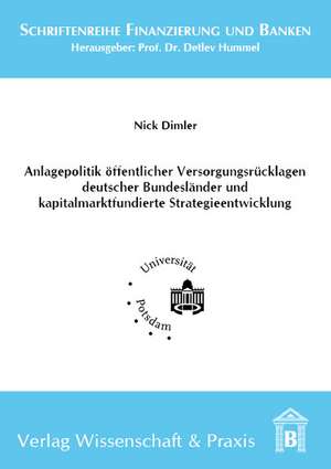 Anlagepolitik öffentlicher Versorgungsrücklagen deutscher Bundesländer und kapitalmarktfundierte Strategieentwicklung de Nick Dimler