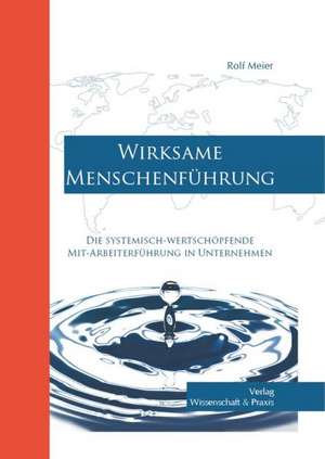 Wirksame Menschenführung. de Rolf Meier