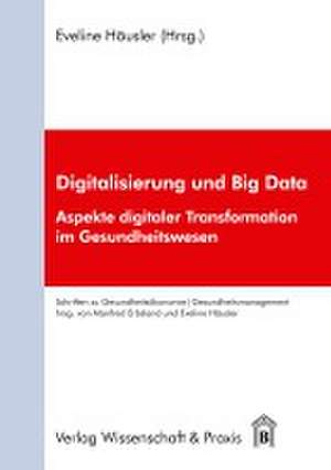 Digitalisierung und Big Data. de Eveline Häusler