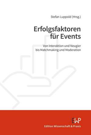 Erfolgsfaktoren für Events de Stefan Luppold