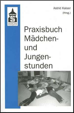 Praxisbuch Mädchen- und Jungenstunden de Astrid Kaiser