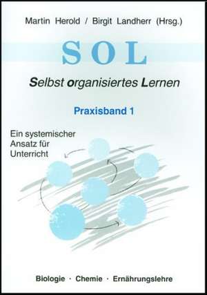 SOL - Selbstorganisiertes Lernen. Ein systematischer Ansatz für Unterricht 1 de Martin Herold