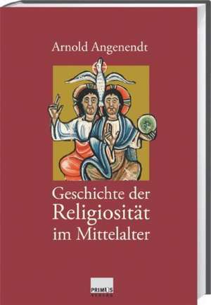 Geschichte der Religiosität im Mittelalter de Arnold Angenendt