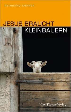 Jesus braucht Kleinbauern de Reinhard Körner