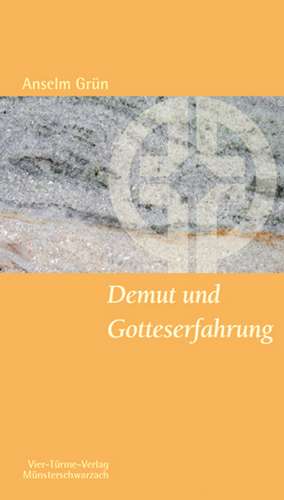 Demut und Gotteserfahrung de Anselm Grün