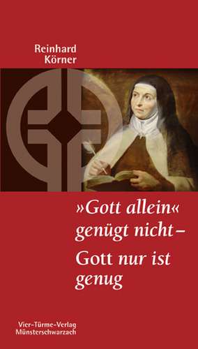 "Gott allein" genügt nicht - Gott nur ist genug de Reinhard Körner