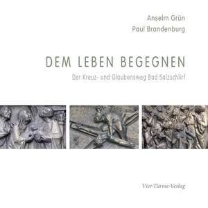 Dem Leben begegnen de Anselm Grün