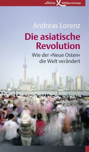 Die asiatische Revolution de Andreas Lorenz