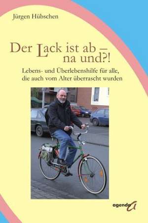 Der Lack ist ab - na und?! de Jürgen Hübschen