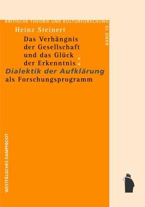 Das Verhängnis der Gesellschaft und das Glück der Erkenntnis de Heinz Steinert