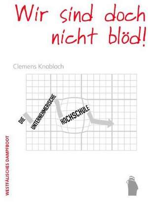 Wir sind doch nicht blöd! de Clemens Knobloch