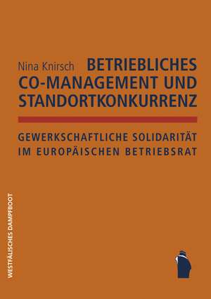 Betriebliches Co-Management und Standortkonkurrenz de Nina Knirsch