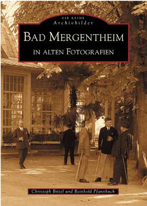 Bad Mergentheim in alten Fotografien de Christoph Bittel