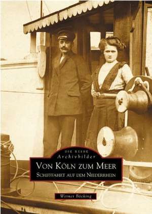 Von Köln zum Meer de Werner Böcking