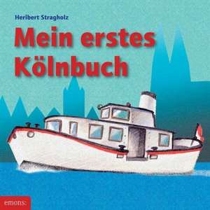 Mein erstes Kölnbuch de Heribert Stragholz