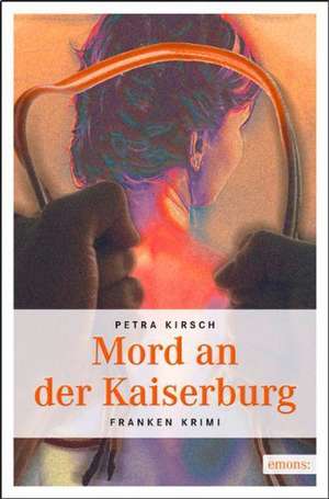 Mord an der Kaiserburg de Petra Kirsch