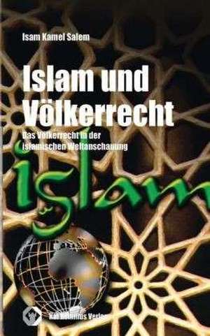 Islam und Völkerrecht de Isam Kamel Salem