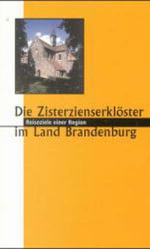 Zisterzienserklöster in Brandenburg - 900 Jahre de Klaus M. Bresgott