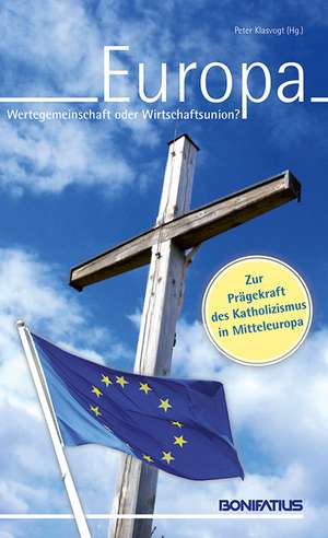 Europa - Wertegemeinschaft oder Wirtschaftsunion? de Peter Klasvogt