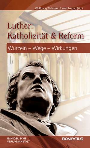 Luther: Katholizität & Reform de Wolfgang Thönissen