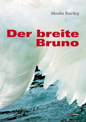 Der breite Bruno de Monika Buschey