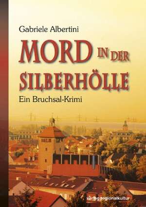 Mord in der Silberhölle de Gabriele Albertini