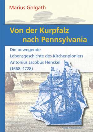 Von der Kurpfalz nach Pennsylvania de Marius Golgath