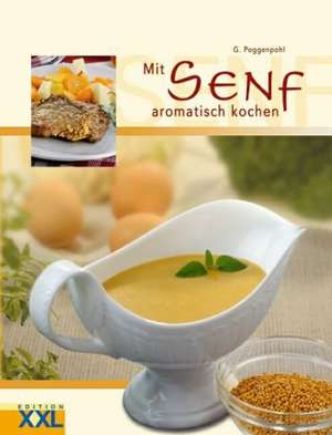 Mit Senf aromatisch kochen de Gabriela Poggenpohl