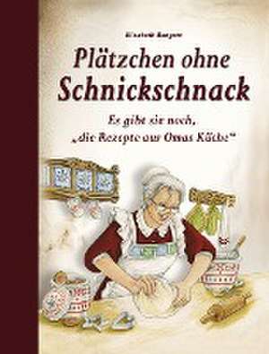 Plätzchen ohne Schnickschnack de Elisabeth Bangert