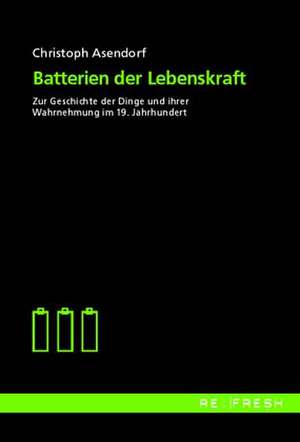 Batterien der Lebenskraft de Christoph Asendorf