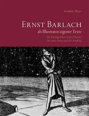 Ernst Barlach als Illustrator eigener Texte de Gudula Mayr