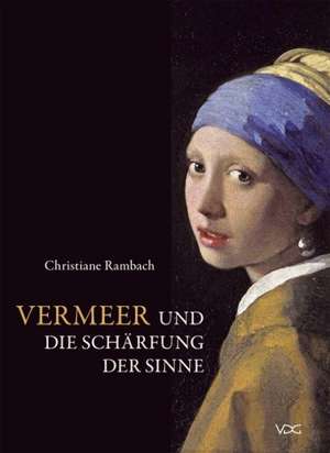 Rambach, C: Vermeer und die Schärfung der Sinne