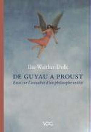 De Guyau à Proust de Ilse Walther-Dulk