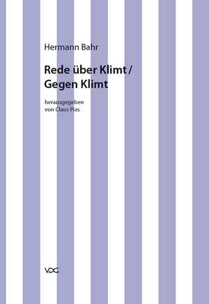 Kritische Schriften in Einzelausgaben / Rede über Klimt /Gegen Klimt de Hermann Bahr