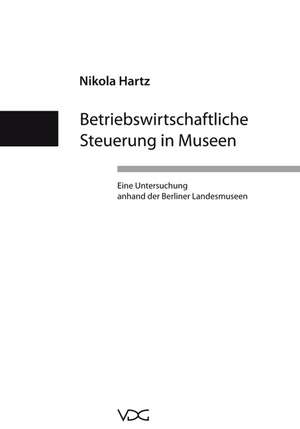 Betriebswirtschaftliche Steuerung in Museen de Nikola Hartz