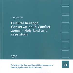 Cultural heritage Conservation in Conflict zones-Holy land as a case study de Aaed Almasri